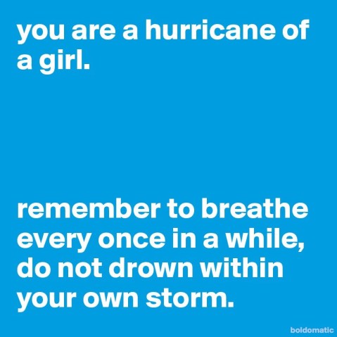 you-are-a-hurricane-of-a-girl-remember-to-breathe